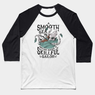 A Smooth Sea Never Made a Skillful Sailor - Kraken Baseball T-Shirt